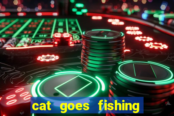 cat goes fishing free download